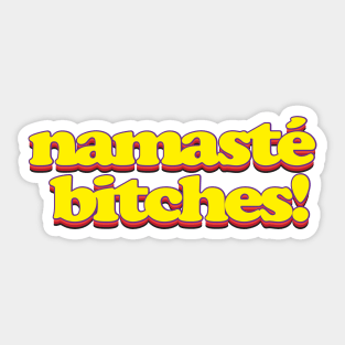 namasté bitches! Sticker